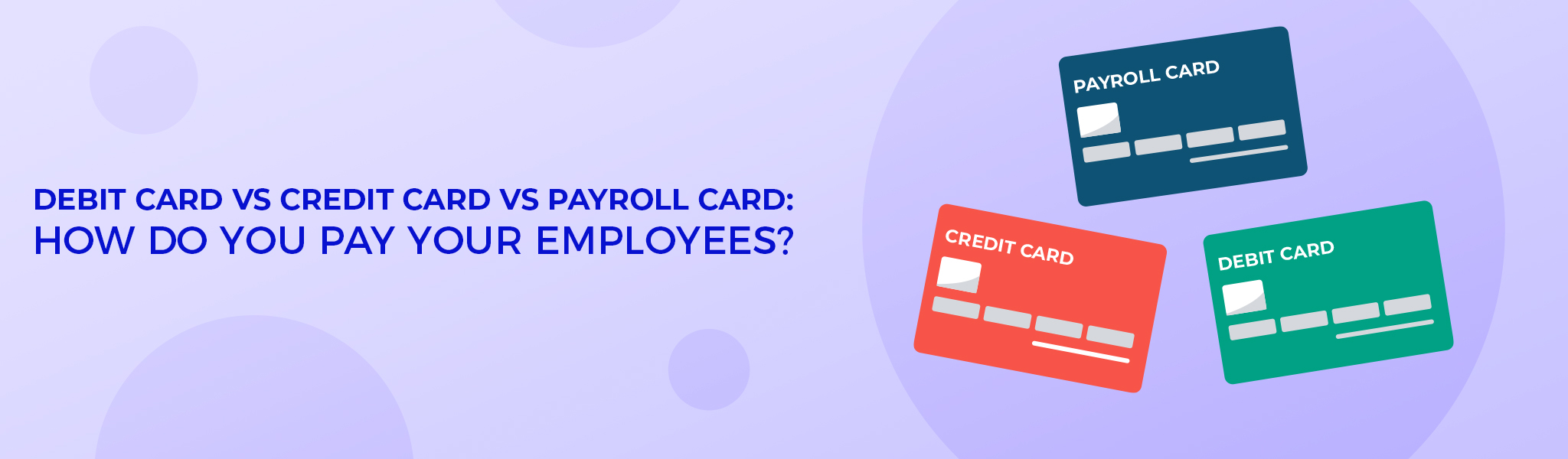 Debit card vs Credit card vs Payroll card How do you pay your employees?