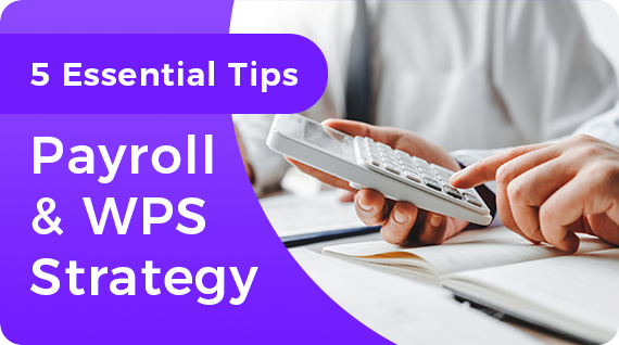 5 Essential Tips for an Effective Payroll and WPS Strategy