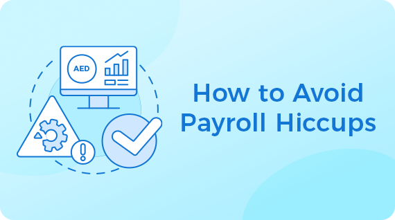 Payroll Hiccups and how to avoid them: UAE Salary Landscape