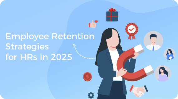 Employee Retention Strategies for HRs in 2025