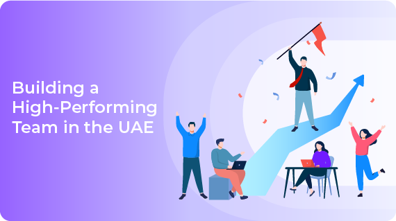 Building a high performing team in the UAE